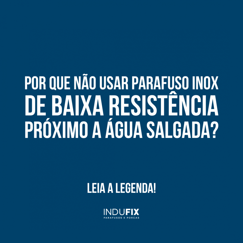 Por que nem todo inox pode ser utilizado na água salgada? 7 Blog Indufix - Fabrica De Parafuso Inox